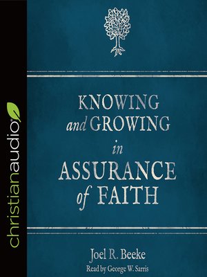 cover image of Knowing and Growing in Assurance of Faith